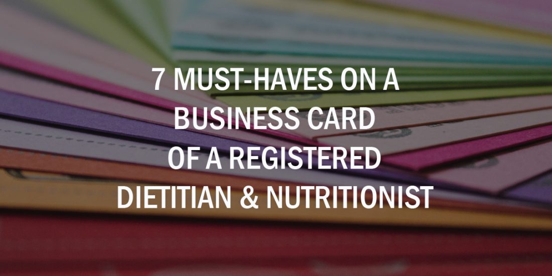 7 Must-Haves On A Business Card Of A Registered Dietitian & Nutritionist