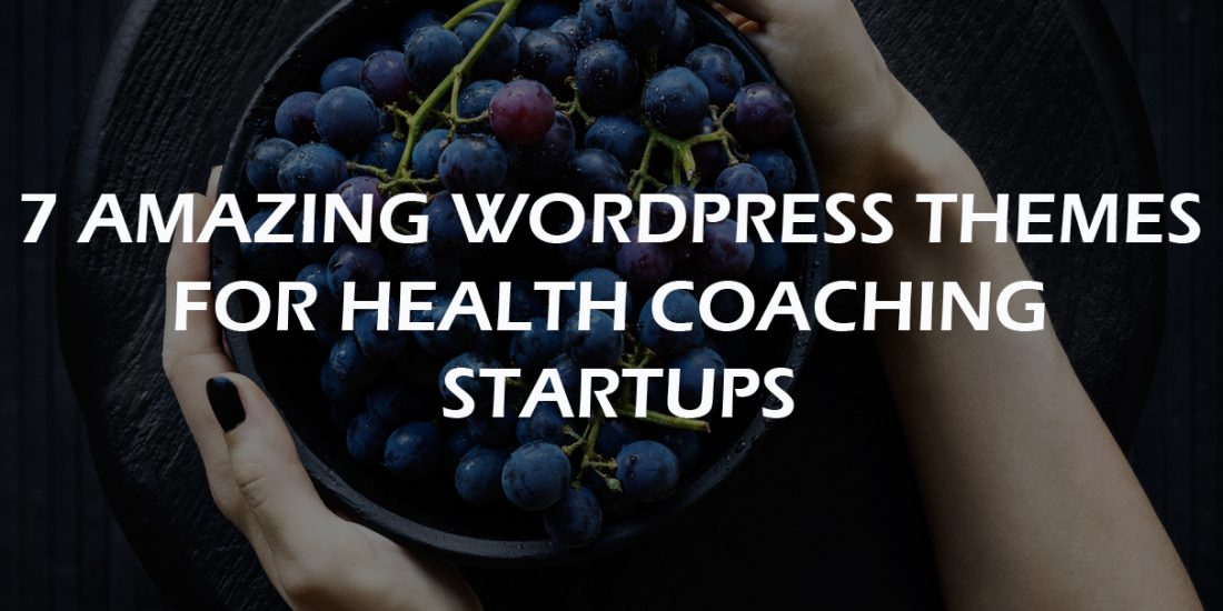7 Amazing WordPress Themes For Heath Coaching Startups