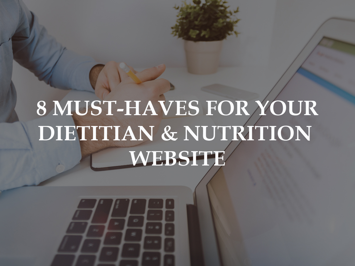 8 Must-Haves For Your Dietitian & Nutrition Website