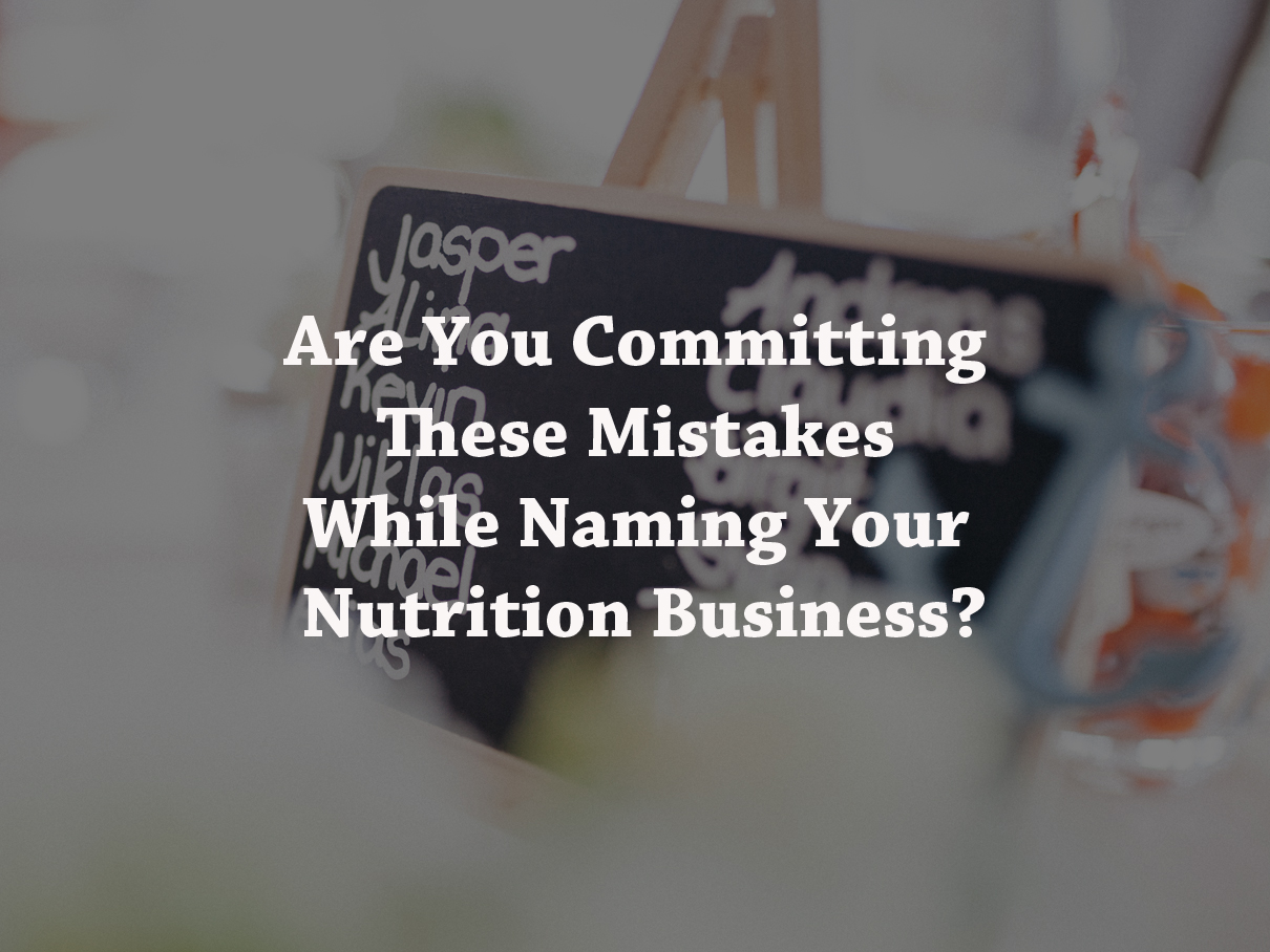 Are You Committing These Mistakes While Naming Your Nutrition Business?