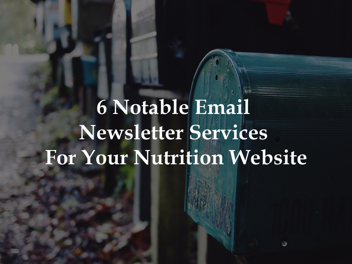6 Notable Email Newsletter Services For Your Nutrition Website