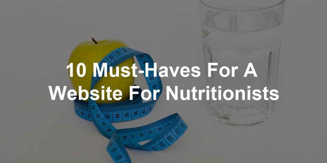 10 Must-Haves For A Website For Nutritionists